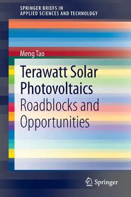 Terawatt Solar Photovoltaics: Roadblocks and Opportunities by Meng Tao