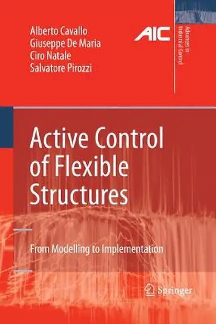 Active Control of Flexible Structures: From Modeling to Implementation by Alberto Cavallo