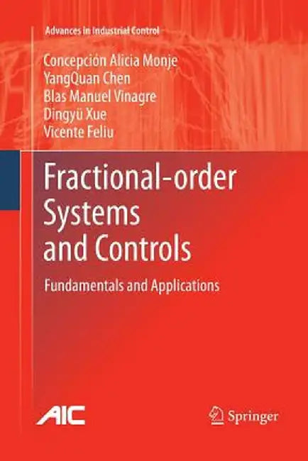 Fractional-Order Systems and Controls: Fundamentals and Applications by Concepción A. Monje