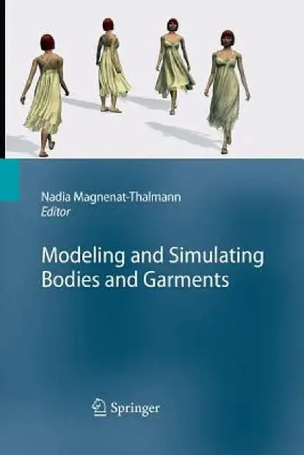 Modeling and Simulating Bodies and Garments by Nadia Magnenat-Thalmann