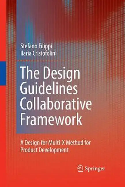 The Design Guidelines Collaborative Framework: A Design for Multi-X Method for Product Development by Stefano Filippi