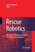 Rescue Robotics: DDT Project on Robots and Systems for Urban Search and Rescue by Satoshi Tadokoro