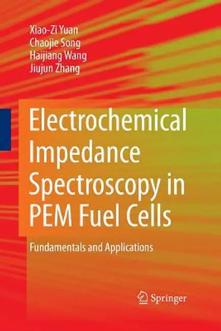Electrochemical Impedance Spectroscopy in Pem Fuel Cells: Fundamentals and Applications by Yuan