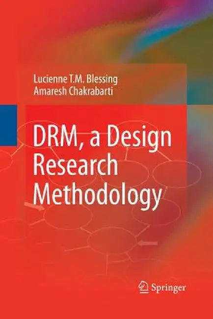 Drm, a Design Research Methodology by Lucienne T. M. Blessing