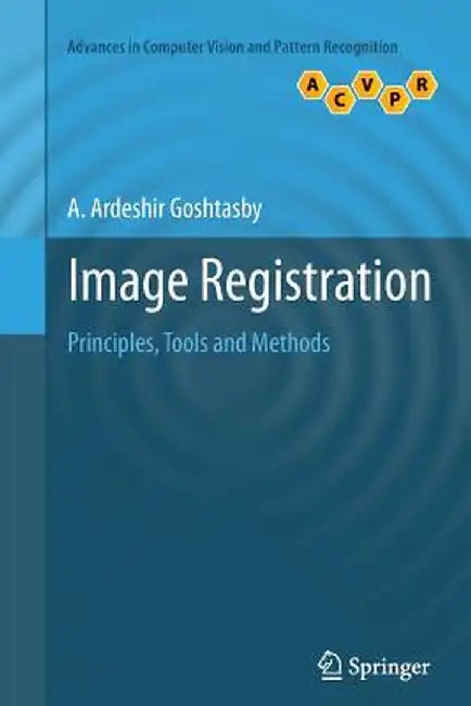 Image Registration: Principles, Tools and Methods by A. Ardeshir Goshtasby