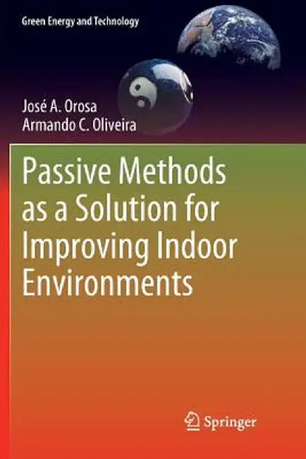 Passive Methods as a Solution for Improving Indoor Environments by José A. Orosa