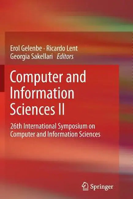 Computer and Information Sciences II: 26th International Symposium on Computer and Information Sciences by Erol Gelenbe