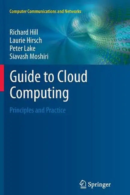 Guide to Cloud Computing: Principles and Practice by Richard Hill