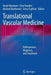 Translational Vascular Medicine: Pathogenesis, Diagnosis, and Treatment by David Abraham
