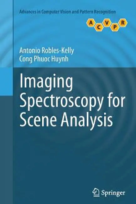 Imaging Spectroscopy for Scene Analysis by Antonio Robles-Kelly