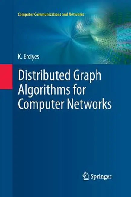 Distributed Graph Algorithms for Computer Networks by Erciyes, Kayhan