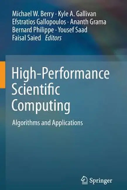 High-Performance Scientific Computing: Algorithms and Applications by Michael W. Berry