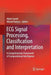 ECG Signal Processing, Classification and Interpretation: A Comprehensive Framework of Computational Intelligence by Adam Gacek