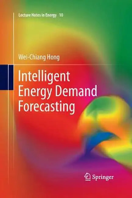 Intelligent Energy Demand Forecasting by Wei-Chiang Hong