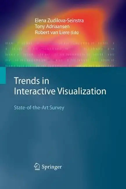 Trends in Interactive Visualization: State-Of-The-Art Survey by Elena Zudilova-Seinstra