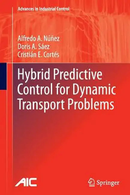 Hybrid Predictive Control for Dynamic Transport Problems by Alfredo Nunez