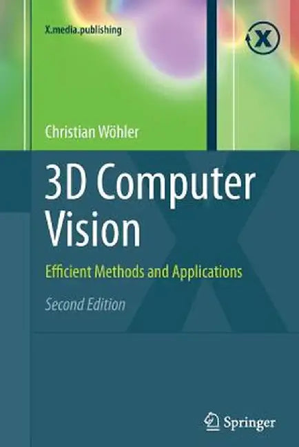 3D Computer Vision: Efficient Methods and Applications by Christian Wöhler