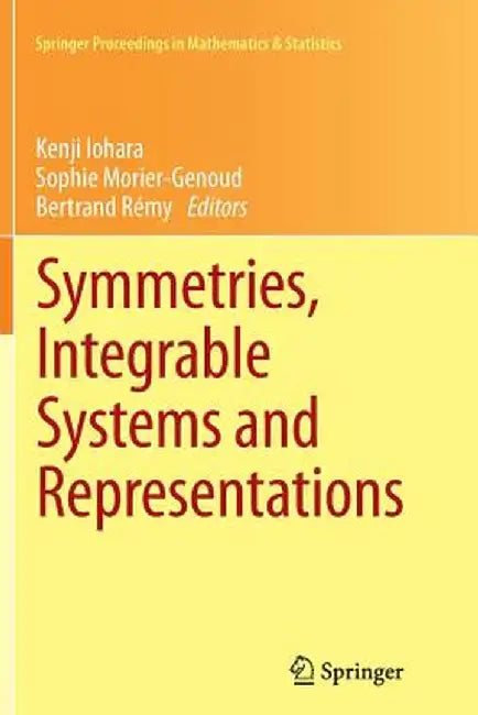 Symmetries, Integrable Systems and Representations by Kenji Iohara