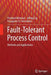 Fault-Tolerant Process Control: Methods and Applications by Prashant Mhaskar