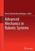 Advanced Mechanics in Robotic Systems by Nestor Eduardo Nava Rodríguez