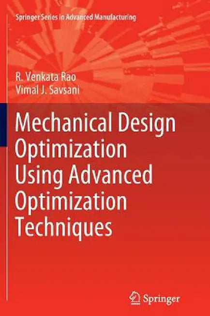 Mechanical Design Optimization Using Advanced Optimization Techniques by R. Venkata Rao