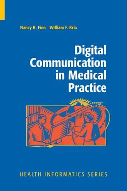 Digital Communication in Medical Practice by Nancy B. Finn