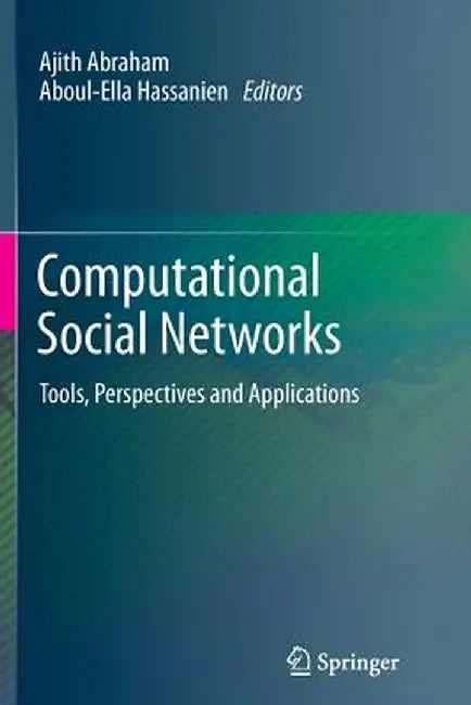 Computational Social Networks: Tools, Perspectives and Applications by Ajith Abraham