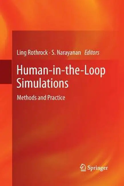 Human-In-The-Loop Simulations: Methods and Practice by Ling Rothrock