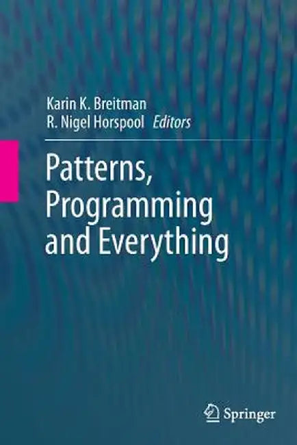 Patterns, Programming and Everything by Karin K. Breitman