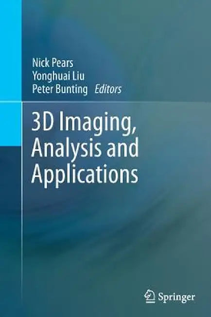 3D Imaging, Analysis and Applications by Nick Pears