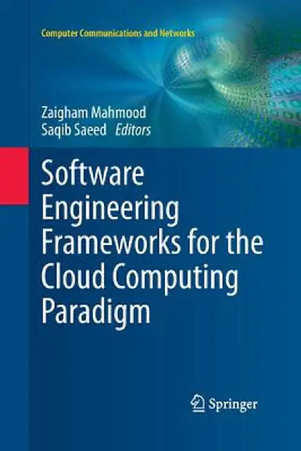 Software Engineering Frameworks for the Cloud Computing Paradigm by Zaigham Mahmood