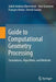 Guide to Computational Geometry Processing: Foundations, Algorithms, and Methods by J. Andreas Bærentzen
