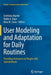 User Modeling and Adaptation for Daily Routines: Providing Assistance to People with Special Needs by Estefanía Martín