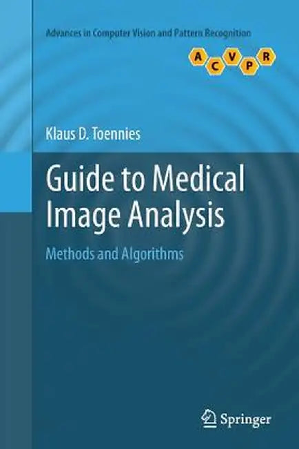 Guide to Medical Image Analysis: Methods and Algorithms by Klaus D. Toennies
