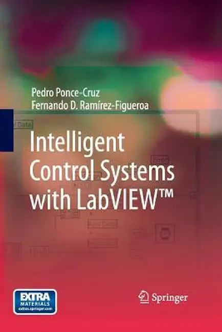 Intelligent Control Systems with Labview(tm) by Pedro Ponce-Cruz