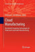 Cloud Manufacturing: Distributed Computing Technologies for Global and Sustainable Manufacturing by Weidong Li