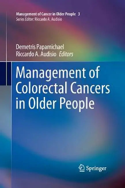 Management of Colorectal Cancers in Older People by Demetris Papamichael