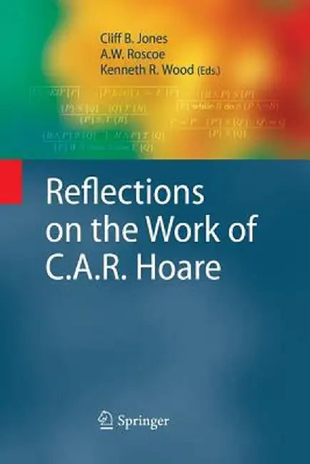 Reflections on the Work of C.A.R. Hoare by Cliff B. Jones