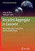 Recycled Aggregate in Concrete: Use of Industrial, Construction and Demolition Waste by Jorge De Brito