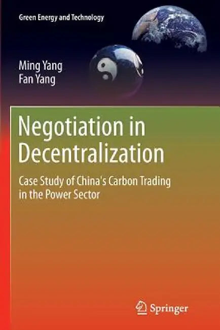 Negotiation in Decentralization: Case Study of China's Carbon Trading in the Power Sector by Ming Yang