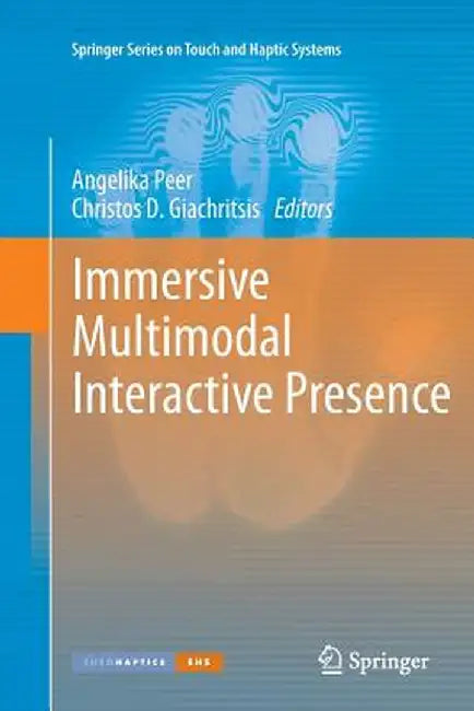 Immersive Multimodal Interactive Presence by Angelika Peer