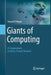 Giants of Computing: A Compendium of Select, Pivotal Pioneers by Gerard O'Regan