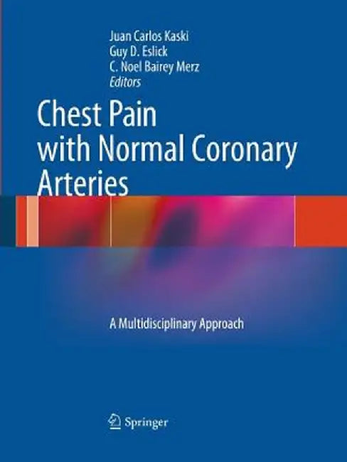 Chest Pain with Normal Coronary Arteries: A Multidisciplinary Approach by Juan Carlos Kaski