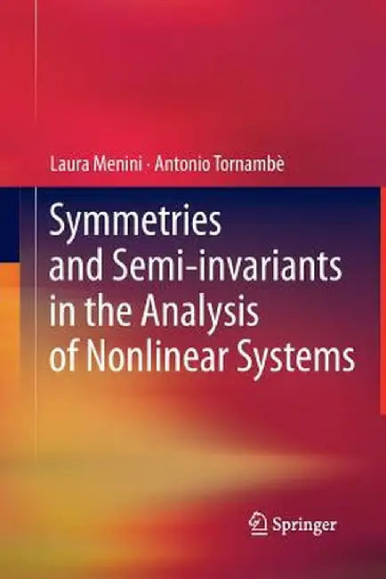 Symmetries and Semi-Invariants in the Analysis of Nonlinear Systems by Laura Menini