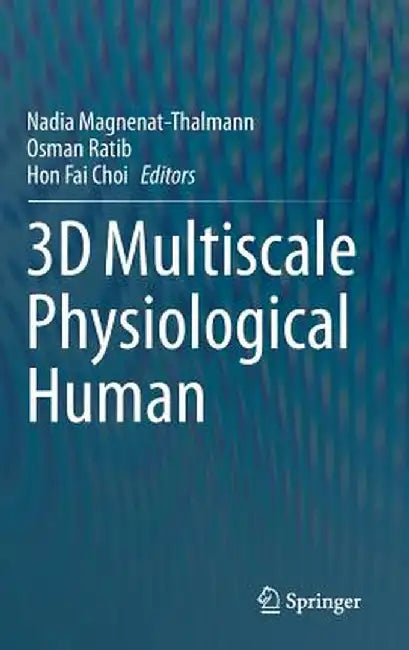 3D Multiscale Physiological Human by Nadia Magnenat-Thalmann