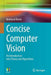 Concise Computer Vision: An Introduction Into Theory and Algorithms by Reinhard Klette