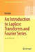 An Introduction to Laplace Transforms and Fourier Series by Phil Dyke