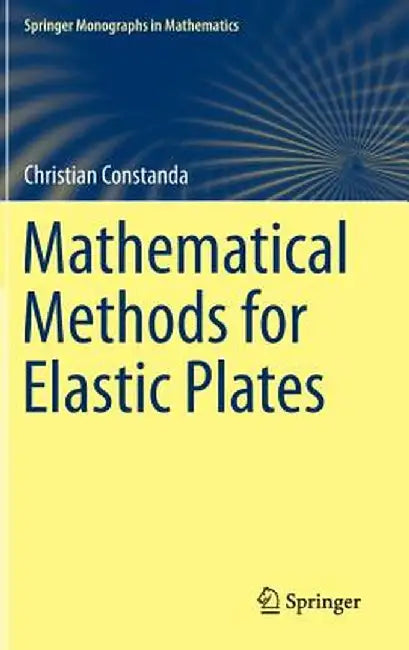 Mathematical Methods for Elastic Plates by Christian Constanda