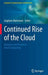 Continued Rise of the Cloud: Advances and Trends in Cloud Computing by Zaigham Mahmood