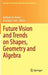Future Vision and Trends on Shapes, Geometry and Algebra by Raffaele De Amicis